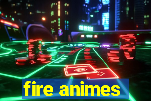 fire animes